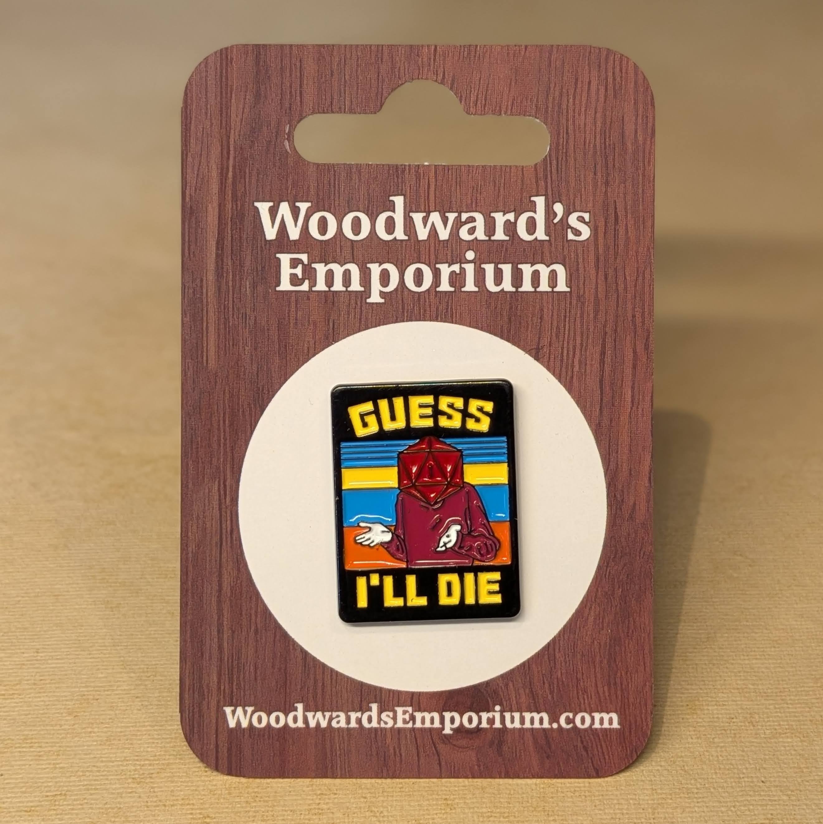 Guess I'll Die Pin Badge